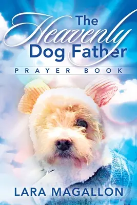 Modlitewnik Ojca Niebieskiego Psa - The Heavenly Dog Father Prayer Book