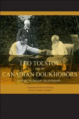 Lew Tołstoj i kanadyjscy doukhoborzy: Studium historycznych relacji. Wydanie rozszerzone i poprawione. - Leo Tolstoy and the Canadian Doukhobors: A Study in Historic Relationships. Expanded and Revised Edition.