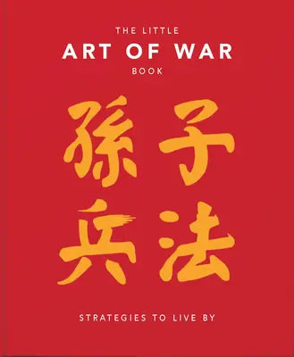 The Little Book of the Art of War: Strategies to Live by: Ponad 170 cytatów zaczerpniętych prosto ze starożytnego traktatu najsłynniejszego chińskiego wojownika oraz - The Little Book of the Art of War: Strategies to Live by: Over 170 Quotes Drawn Straight from the Ancient Treatise by China's Most Famous Warrior and