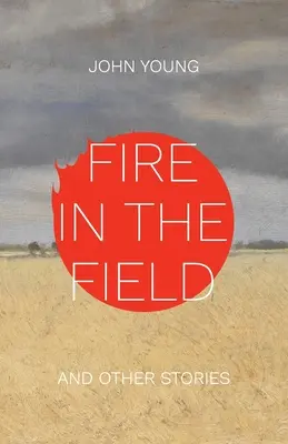 Ogień na polu i inne historie - Fire in the Field and Other Stories