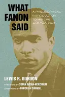 Co powiedział Fanon: filozoficzne wprowadzenie do jego życia i myśli - What Fanon Said: A Philosophical Introduction to His Life and Thought