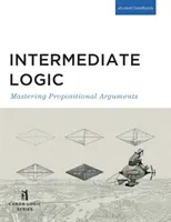 Intermediate Logic (Student Edition): Mastering Propositional Arguments