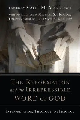 Reformacja i niewzruszone Słowo Boże: Interpretacja, teologia i praktyka - The Reformation and the Irrepressible Word of God: Interpretation, Theology, and Practice