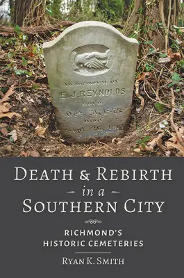 Śmierć i odrodzenie w południowym mieście: Historyczne cmentarze w Richmond - Death and Rebirth in a Southern City: Richmond's Historic Cemeteries