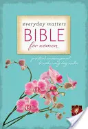 Biblia dla kobiet „Codzienne sprawy” - NLT: praktyczna zachęta, aby każdy dzień miał znaczenie - Everyday Matters Bible for Women-NLT: Practical Encouragement to Make Every Day Matter