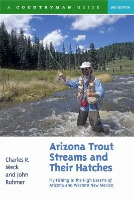 Arizona Trout Streams and Their Hatches: Wędkarstwo muchowe na pustyniach Arizony i zachodniego Nowego Meksyku - Arizona Trout Streams and Their Hatches: Fly Fishing in the High Deserts of Arizona and Western New Mexico