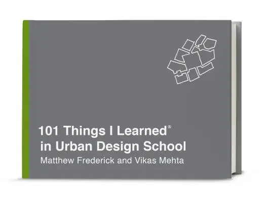 101 rzeczy, których nauczyłem się w szkole projektowania urbanistycznego - 101 Things I Learned(r) in Urban Design School