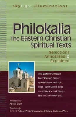 Filokalia - wschodniochrześcijańskie teksty duchowe: Wybór z przypisami i objaśnieniami - Philokalia--The Eastern Christian Spiritual Texts: Selections Annotated & Explained