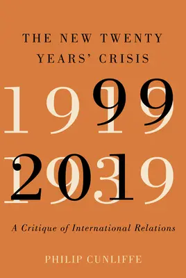 Nowy dwudziestoletni kryzys: Krytyka stosunków międzynarodowych, 1999-2019 - The New Twenty Years' Crisis: A Critique of International Relations, 1999-2019