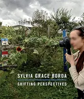 Sylvia Grace Borda: Zmieniające się perspektywy - Sylvia Grace Borda: Shifting Perspectives