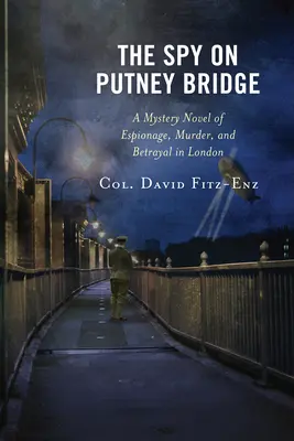 Szpieg na moście Putney: Tajemnicza powieść o szpiegostwie, morderstwie i zdradzie w Londynie - The Spy on Putney Bridge: A Mystery Novel of Espionage, Murder, and Betrayal in London