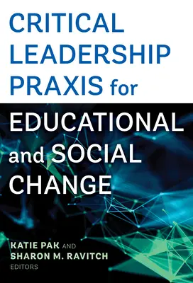 Krytyczna praktyka przywództwa na rzecz zmian edukacyjnych i społecznych - Critical Leadership Praxis for Educational and Social Change