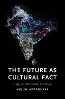 Przyszłość jako fakt kulturowy: eseje o kondycji globalnej - The Future as Cultural Fact: Essays on the Global Condition