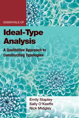 Podstawy analizy typów idealnych: Jakościowe podejście do konstruowania typologii - Essentials of Ideal-Type Analysis: A Qualitative Approach to Constructing Typologies