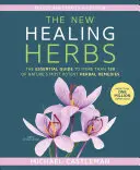 Nowe zioła lecznicze: Niezbędny przewodnik po ponad 130 najsilniejszych ziołowych lekach natury - The New Healing Herbs: The Essential Guide to More Than 130 of Nature's Most Potent Herbal Remedies