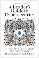 Przewodnik lidera po cyberbezpieczeństwie: Dlaczego zarządy muszą przewodzić i jak to robić? - A Leader's Guide to Cybersecurity: Why Boards Need to Lead--And How to Do It
