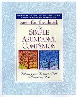 The Simple Abundance Companion: Podążając swoją autentyczną ścieżką do czegoś więcej - The Simple Abundance Companion: Following Your Authentic Path to Something More