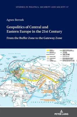 Geopolityka Europy Środkowej i Wschodniej w XXI wieku: Od strefy buforowej do strefy bramy - Geopolitics of Central and Eastern Europe in the 21st Century: From the Buffer Zone to the Gateway Zone