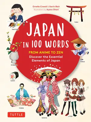 Japonia w 100 słowach: Od anime do zen: Odkryj podstawowe elementy Japonii - Japan in 100 Words: From Anime to Zen: Discover the Essential Elements of Japan