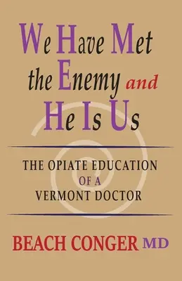 Poznaliśmy wroga, a on jest nami: Opiatowa edukacja lekarza z Vermont - We Have Met the Enemy and He Is Us: The Opiate Education of a Vermont Doctor