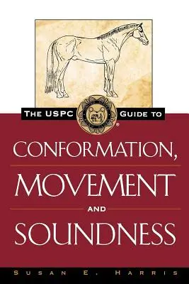 Przewodnik Uspc po budowie, ruchu i zdrowiu konia - The Uspc Guide to Conformation, Movement and Soundness