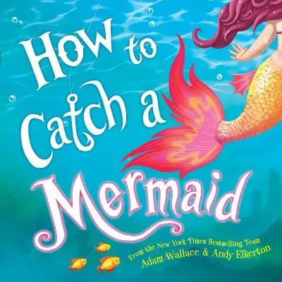 Jak złapać syrenę - How to Catch a Mermaid