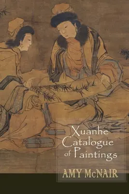 Katalog obrazów Xuanhe - Xuanhe Catalogue of Paintings