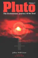 Pluton: Ewolucyjna podróż duszy, tom 1 - Pluto: The Evolutionary Journey of the Soul, Volume 1