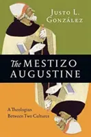 Augustyn Metys: Teolog między dwiema kulturami - The Mestizo Augustine: A Theologian Between Two Cultures