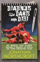 Deadlines and Darts with Dele - Mój pamiętnik z mistrzostw świata: Odrodzenie Anglii w Rosji i inne nieoczekiwane historie - Deadlines and Darts with Dele - My World Cup Diary: England's Rebirth in Russia and other Unexpected Tales