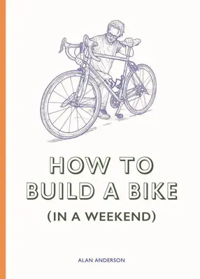 Jak zbudować rower (w weekend) - How to Build a Bike (in a Weekend)