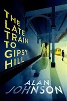 Późny pociąg do Gipsy Hill - Trzymający w napięciu i szybki thriller - Late Train to Gipsy Hill - The gripping and fast-paced thriller