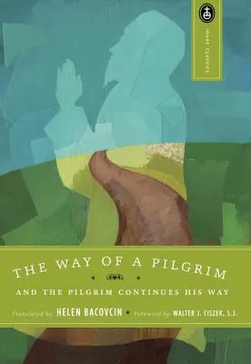 Droga pielgrzyma: Pielgrzym kontynuuje swoją drogę - The Way of a Pilgrim: And the Pilgrim Continues His Way