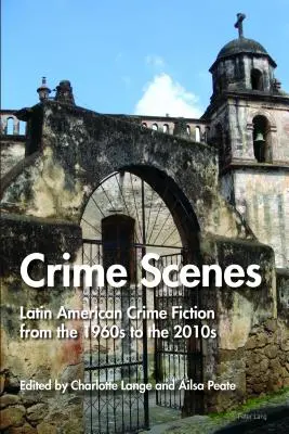 Sceny zbrodni: Kryminały latynoamerykańskie od lat 60. do 2010 r. - Crime Scenes: Latin American Crime Fiction from the 1960s to the 2010s