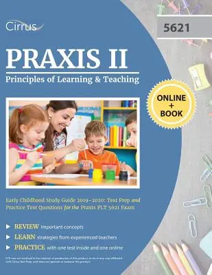 Przewodnik do nauki Praxis II Principles of Learning and Teaching Early Childhood 2019-2020: Przygotowanie do testu i praktyczne pytania testowe do egzaminu Praxis PLT 5621 - Praxis II Principles of Learning and Teaching Early Childhood Study Guide 2019-2020: Test Prep and Practice Test Questions for the Praxis PLT 5621 Exa