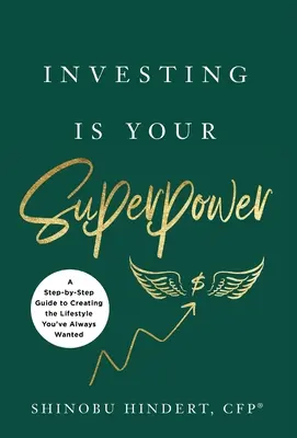 Inwestowanie to twoja supermoc: Przewodnik krok po kroku, jak stworzyć styl życia, o którym zawsze marzyłeś - Investing Is Your Superpower: A Step-by-Step Guide to Creating the Lifestyle You've Always Wanted