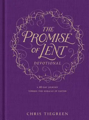 Obietnica Wielkiego Postu: 40-dniowa podróż ku cudowi Wielkanocy - The Promise of Lent Devotional: A 40-Day Journey Toward the Miracle of Easter