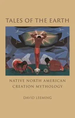 Opowieści o Ziemi: Mitologia stworzenia rdzennych mieszkańców Ameryki Północnej - Tales of the Earth: Native North American Creation Mythology