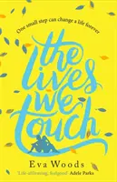 Lives We Touch - Niezapomniana, podnosząca na duchu lektura autorki bestsellera Jak być szczęśliwym. - Lives We Touch - The unmissable, uplifting read from the bestselling author of How to be Happy