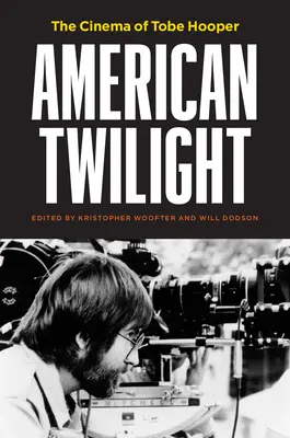 Amerykański zmierzch: Kino Tobe'a Hoopera - American Twilight: The Cinema of Tobe Hooper