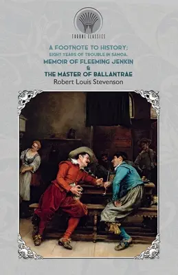 Przypisy do historii - Osiem lat kłopotów na Samoa, Wspomnienie o Fleemingu Jenkinie i Mistrz Ballantrae - Footnote to History - Eight Years of Trouble in Samoa, Memoir of Fleeming Jenkin & The Master of Ballantrae