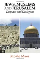 Żydzi, muzułmanie i Jerozolima: spory i dialogi - Jews, Muslims and Jerusalem Disputes and Dialogues