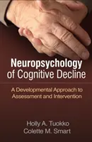 Neuropsychologia zaburzeń poznawczych: Rozwojowe podejście do oceny i interwencji - Neuropsychology of Cognitive Decline: A Developmental Approach to Assessment and Intervention