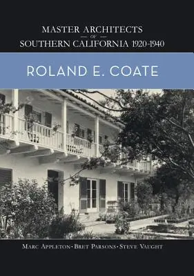 Roland E. Coate: Mistrzowie architektury południowej Kalifornii 1920-1940 - Roland E. Coate: Master Architects of Southern California 1920-1940