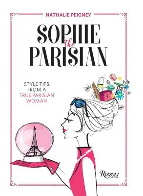 Sophie the Parisian: Porady dotyczące stylu od prawdziwej paryżanki - Sophie the Parisian: Style Tips from a True Parisian Woman