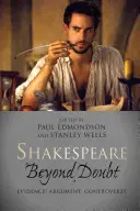 Szekspir ponad wszelką wątpliwość: Dowody, argumenty, kontrowersje - Shakespeare Beyond Doubt: Evidence, Argument, Controversy