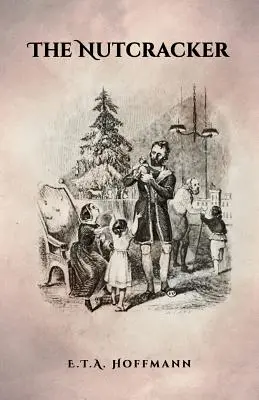 Dziadek do orzechów: oryginalne wydanie z 1853 roku z ilustracjami - The Nutcracker: The Original 1853 Edition With Illustrations