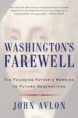 Pożegnanie Waszyngtona: Ostrzeżenie Ojca Założyciela dla przyszłych pokoleń - Washington's Farewell: The Founding Father's Warning to Future Generations