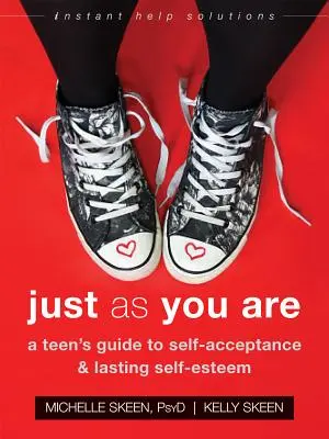 Taki jaki jesteś: Przewodnik nastolatka po samoakceptacji i trwałej samoocenie - Just as You Are: A Teen's Guide to Self-Acceptance and Lasting Self-Esteem