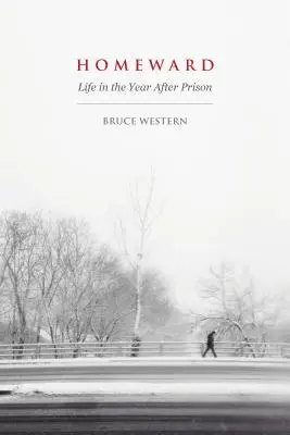 Powrót do domu: Życie rok po więzieniu - Homeward: Life in the Year After Prison